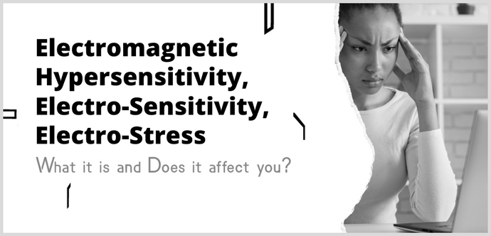 Electromagnetic Hypersensitivity, Electromagnetic Sensitivity, Electromagnetic Stress Defined. How Does It Affect You?